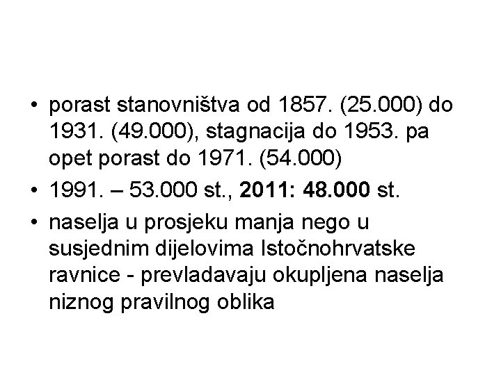  • porast stanovništva od 1857. (25. 000) do 1931. (49. 000), stagnacija do