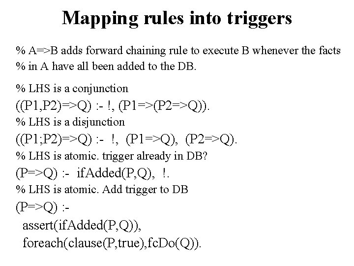 Mapping rules into triggers % A=>B adds forward chaining rule to execute B whenever