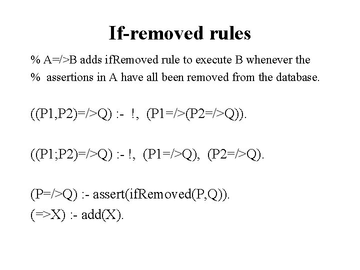 If-removed rules % A=/>B adds if. Removed rule to execute B whenever the %