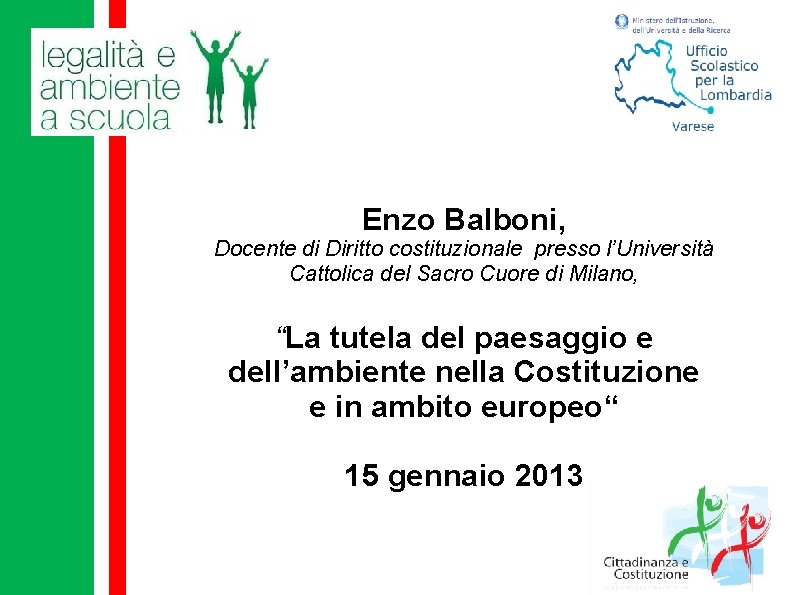 Enzo Balboni, Docente di Diritto costituzionale presso l’Università Cattolica del Sacro Cuore di Milano,