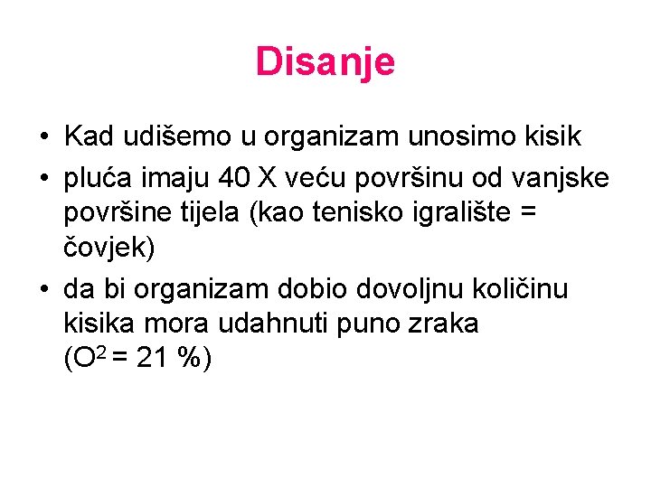 Disanje • Kad udišemo u organizam unosimo kisik • pluća imaju 40 X veću