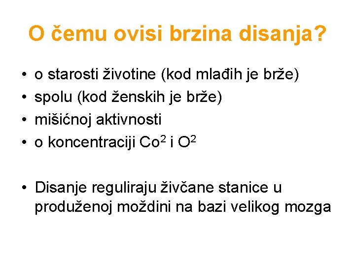 O čemu ovisi brzina disanja? • • o starosti životine (kod mlađih je brže)