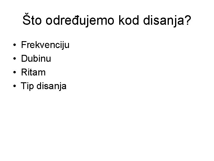 Što određujemo kod disanja? • • Frekvenciju Dubinu Ritam Tip disanja 