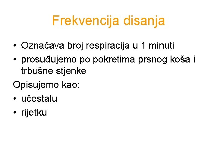 Frekvencija disanja • Označava broj respiracija u 1 minuti • prosuđujemo po pokretima prsnog