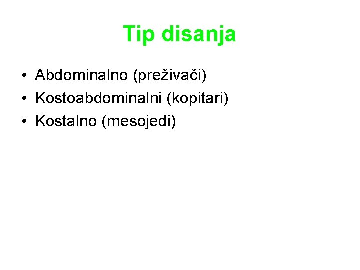 Tip disanja • Abdominalno (preživači) • Kostoabdominalni (kopitari) • Kostalno (mesojedi) 