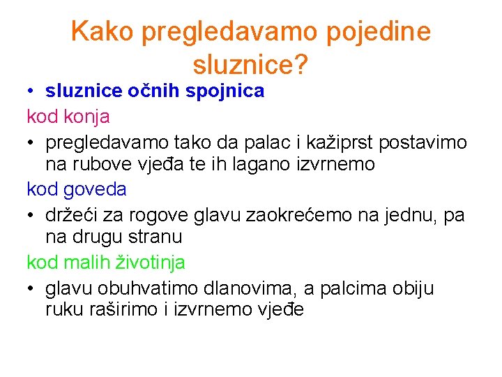 Kako pregledavamo pojedine sluznice? • sluznice očnih spojnica kod konja • pregledavamo tako da