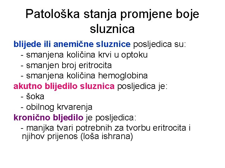 Patološka stanja promjene boje sluznica blijede ili anemične sluznice posljedica su: - smanjena količina