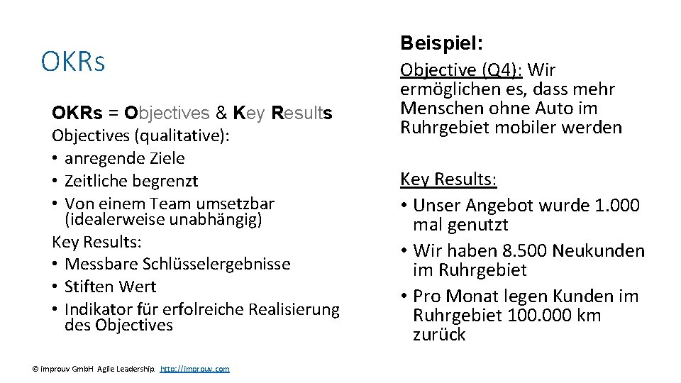 OKRs = Objectives & Key Results Objectives (qualitative): • anregende Ziele • Zeitliche begrenzt