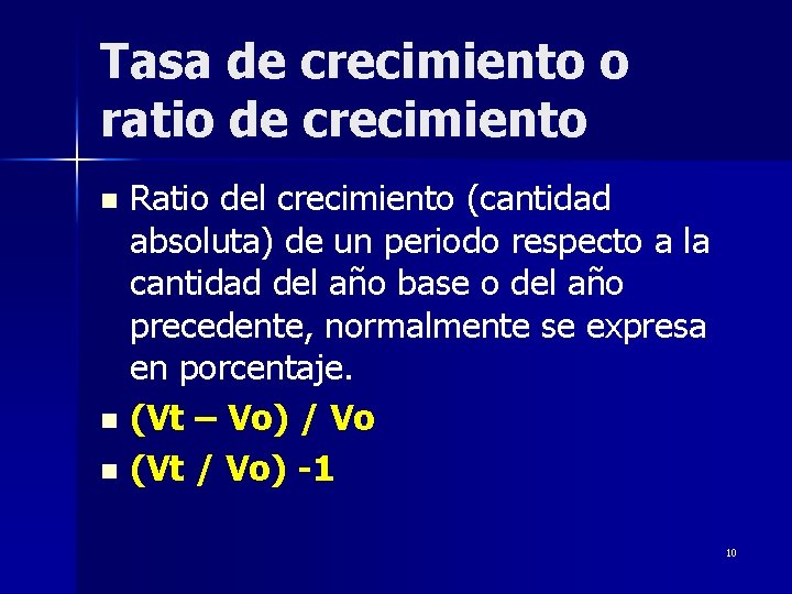 Tasa de crecimiento o ratio de crecimiento Ratio del crecimiento (cantidad absoluta) de un