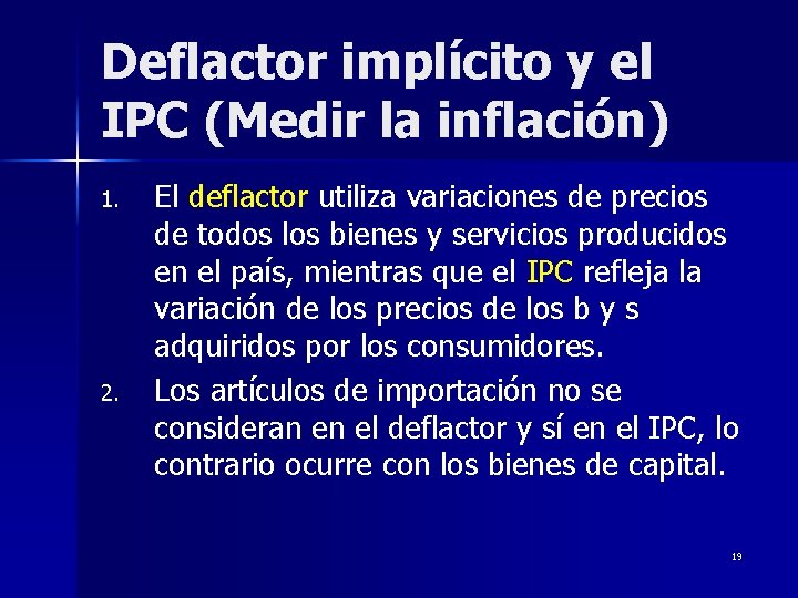 Deflactor implícito y el IPC (Medir la inflación) 1. 2. El deflactor utiliza variaciones