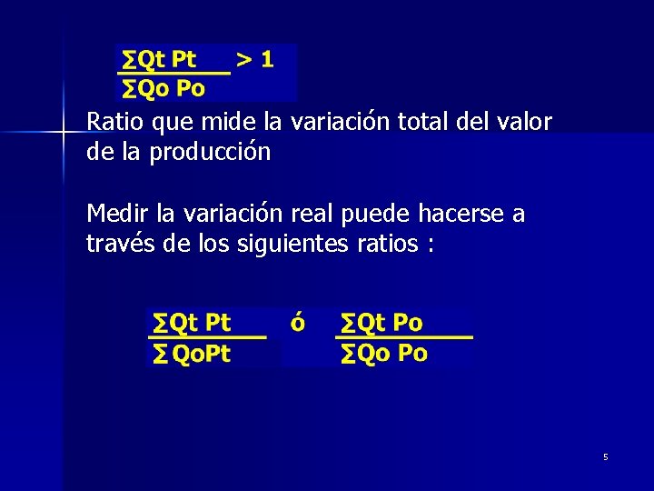 Ratio que mide la variación total del valor de la producción Medir la variación