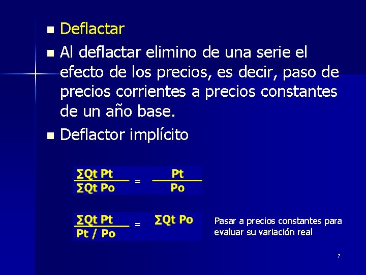 Deflactar n Al deflactar elimino de una serie el efecto de los precios, es