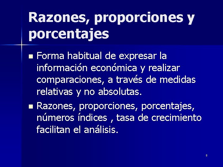 Razones, proporciones y porcentajes Forma habitual de expresar la información económica y realizar comparaciones,