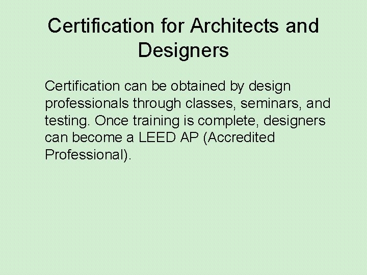 Certification for Architects and Designers Certification can be obtained by design professionals through classes,