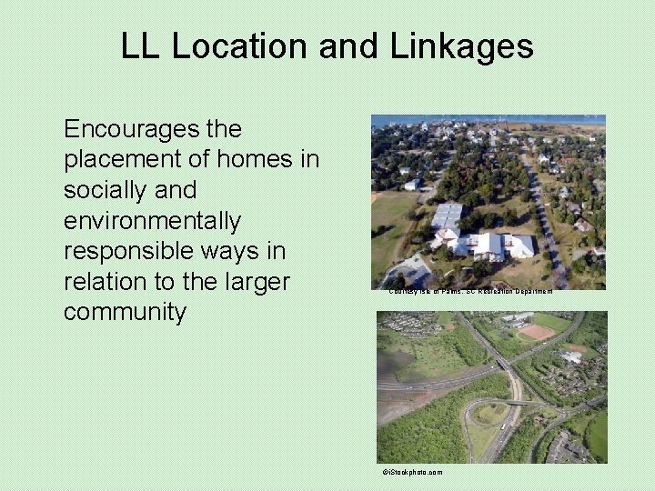 LL Location and Linkages Encourages the placement of homes in socially and environmentally responsible