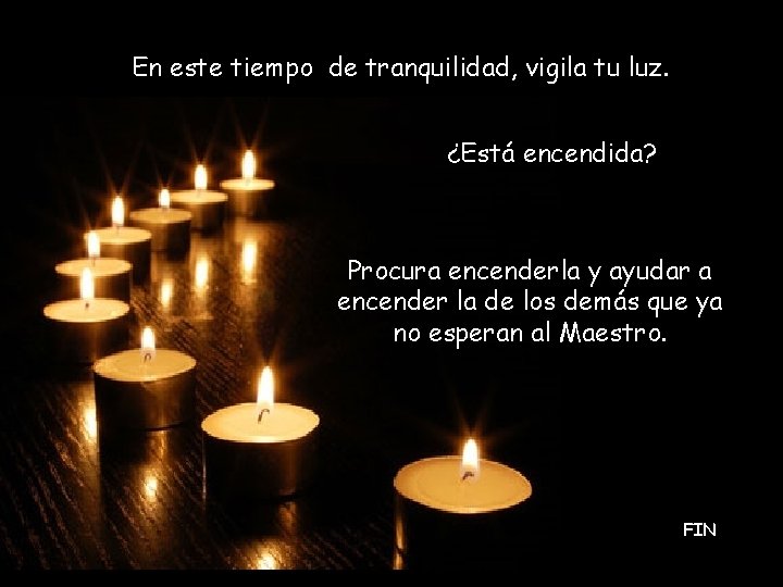 En este tiempo de tranquilidad, vigila tu luz. ¿Está encendida? Procura encenderla y ayudar