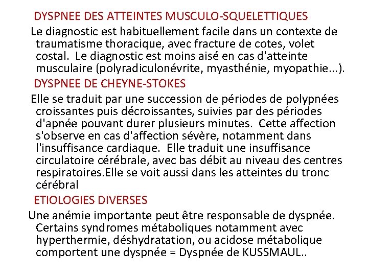DYSPNEE DES ATTEINTES MUSCULO-SQUELETTIQUES Le diagnostic est habituellement facile dans un contexte de traumatisme DYSPNEE DES ATTEINTES MUSCULO-SQUELETTIQUES Le diagnostic est habituellement facile dans un contexte de traumatisme