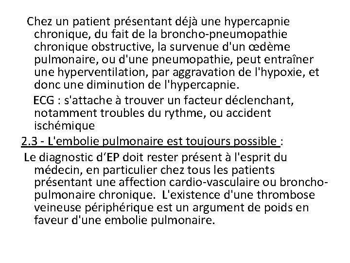Chez un patient présentant déjà une hypercapnie chronique, du fait de la broncho-pneumopathie chronique Chez un patient présentant déjà une hypercapnie chronique, du fait de la broncho-pneumopathie chronique