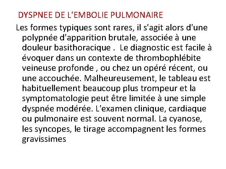 DYSPNEE DE L'EMBOLIE PULMONAIRE Les formes typiques sont rares, il s'agit alors d'une polypnée DYSPNEE DE L'EMBOLIE PULMONAIRE Les formes typiques sont rares, il s'agit alors d'une polypnée