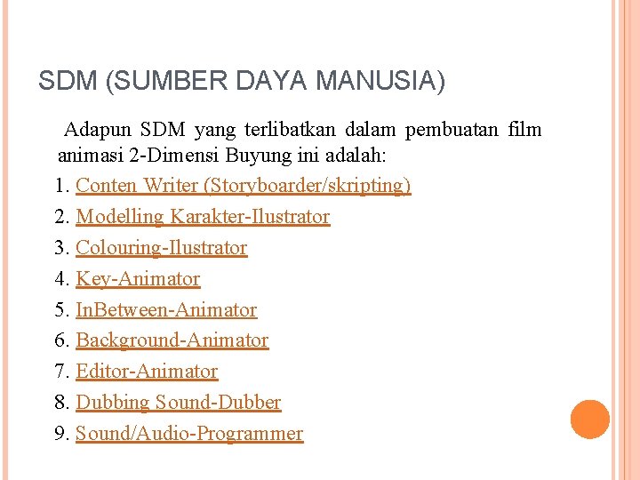 SDM (SUMBER DAYA MANUSIA) Adapun SDM yang terlibatkan dalam pembuatan film animasi 2 -Dimensi