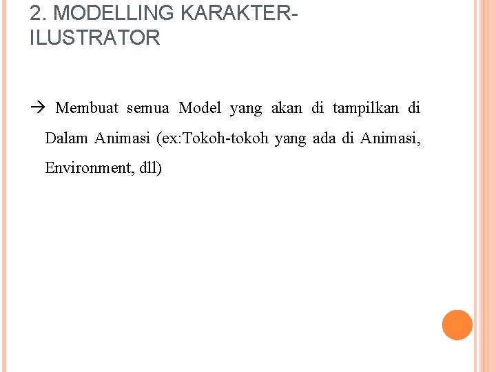 2. MODELLING KARAKTERILUSTRATOR Membuat semua Model yang akan di tampilkan di Dalam Animasi (ex: