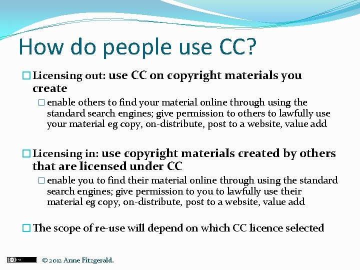 How do people use CC? �Licensing out: use CC on copyright materials you create