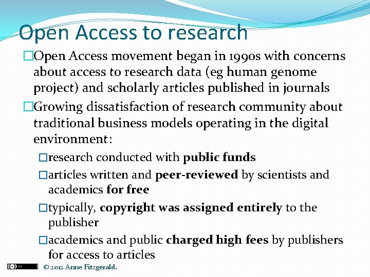 Open Access to research �Open Access movement began in 1990 s with concerns about