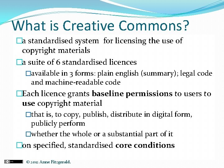 What is Creative Commons? �a standardised system for licensing the use of copyright materials