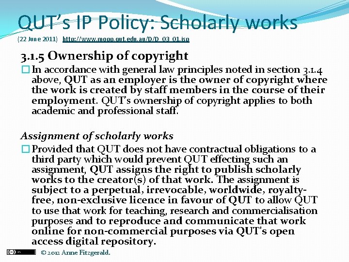 QUT’s IP Policy: Scholarly works (22 June 2011) http: //www. mopp. qut. edu. au/D/D_03_01.