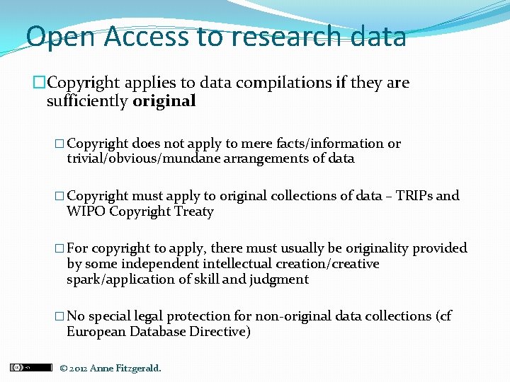 Open Access to research data �Copyright applies to data compilations if they are sufficiently