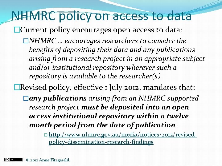 NHMRC policy on access to data �Current policy encourages open access to data: �NHMRC