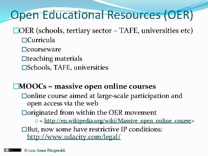 Open Educational Resources (OER) �OER (schools, tertiary sector – TAFE, universities etc) �Curricula �courseware