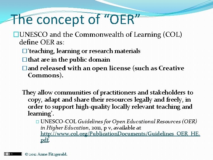 The concept of “OER” �UNESCO and the Commonwealth of Learning (COL) define OER as: