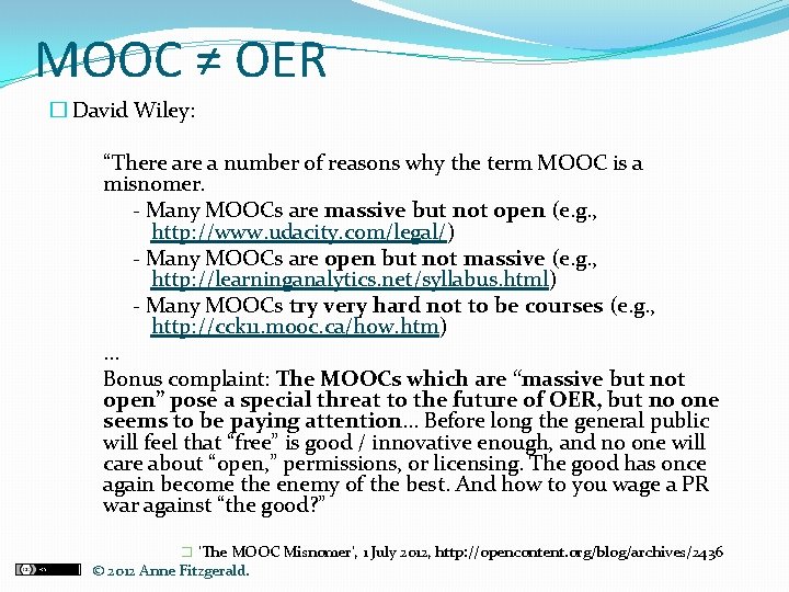 MOOC ≠ OER � David Wiley: “There a number of reasons why the term