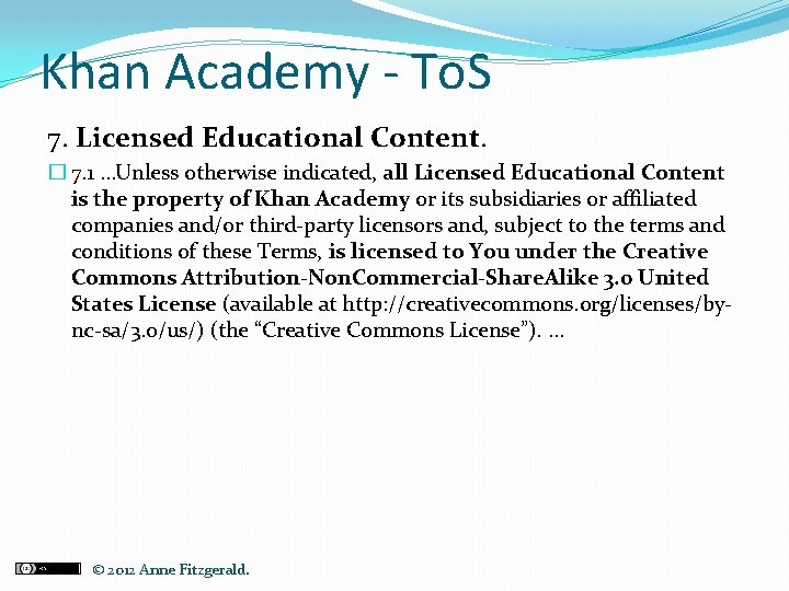 Khan Academy - To. S 7. Licensed Educational Content. � 7. 1 …Unless otherwise
