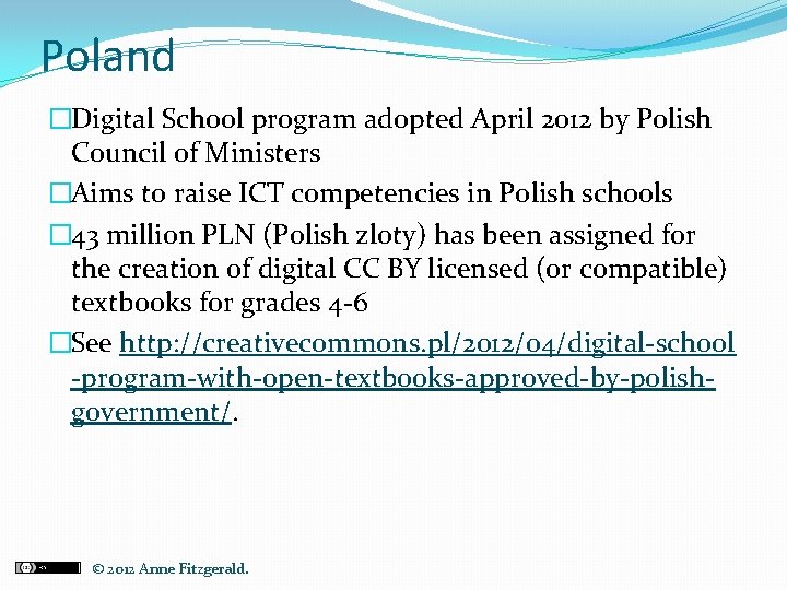 Poland �Digital School program adopted April 2012 by Polish Council of Ministers �Aims to