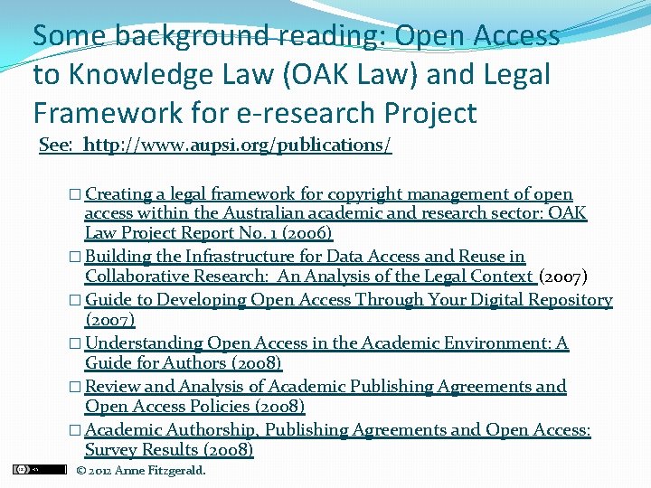 Some background reading: Open Access to Knowledge Law (OAK Law) and Legal Framework for