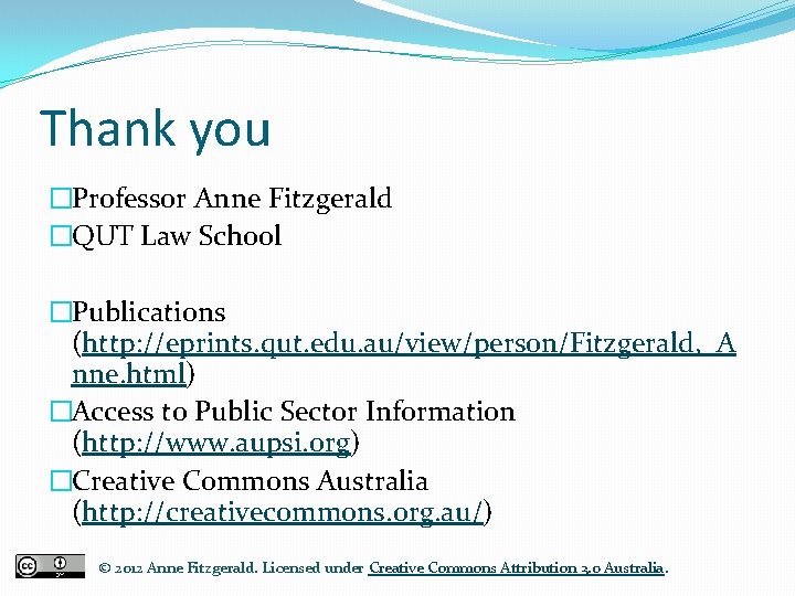 Thank you �Professor Anne Fitzgerald �QUT Law School �Publications (http: //eprints. qut. edu. au/view/person/Fitzgerald,