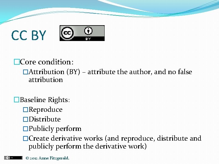 CC BY �Core condition: �Attribution (BY) – attribute the author, and no false attribution