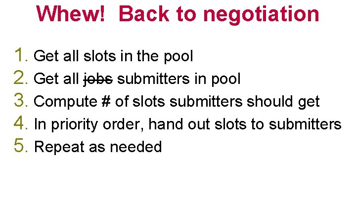 Whew! Back to negotiation 1. Get all slots in the pool 2. Get all