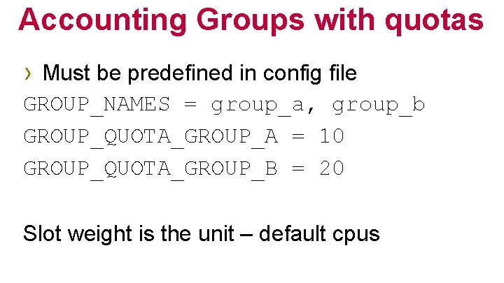 Accounting Groups with quotas › Must be predefined in config file GROUP_NAMES = group_a,