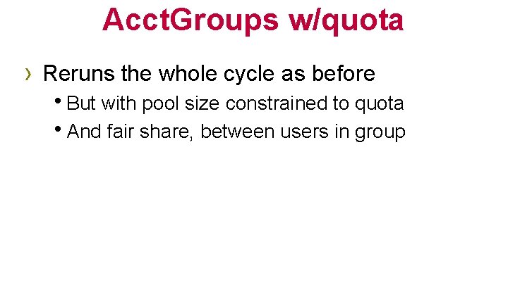 Acct. Groups w/quota › Reruns the whole cycle as before h. But with pool
