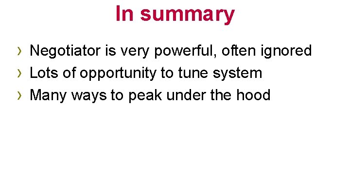 In summary › Negotiator is very powerful, often ignored › Lots of opportunity to