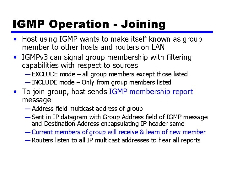 IGMP Operation - Joining • Host using IGMP wants to make itself known as