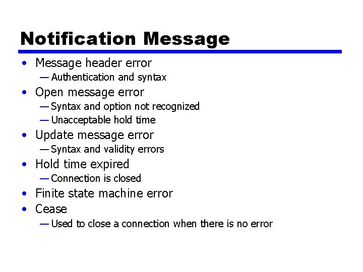 Notification Message • Message header error — Authentication and syntax • Open message error