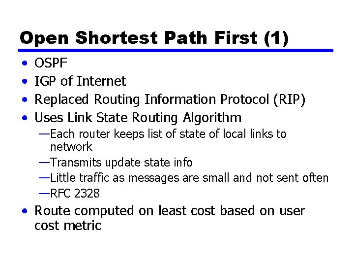 Open Shortest Path First (1) • • OSPF IGP of Internet Replaced Routing Information