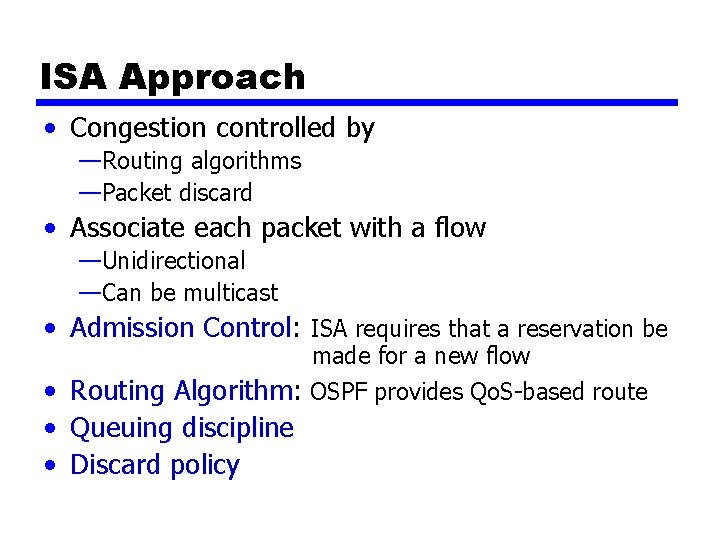 ISA Approach • Congestion controlled by —Routing algorithms —Packet discard • Associate each packet