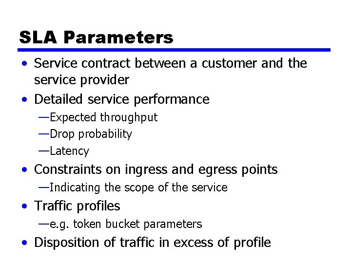 SLA Parameters • Service contract between a customer and the service provider • Detailed