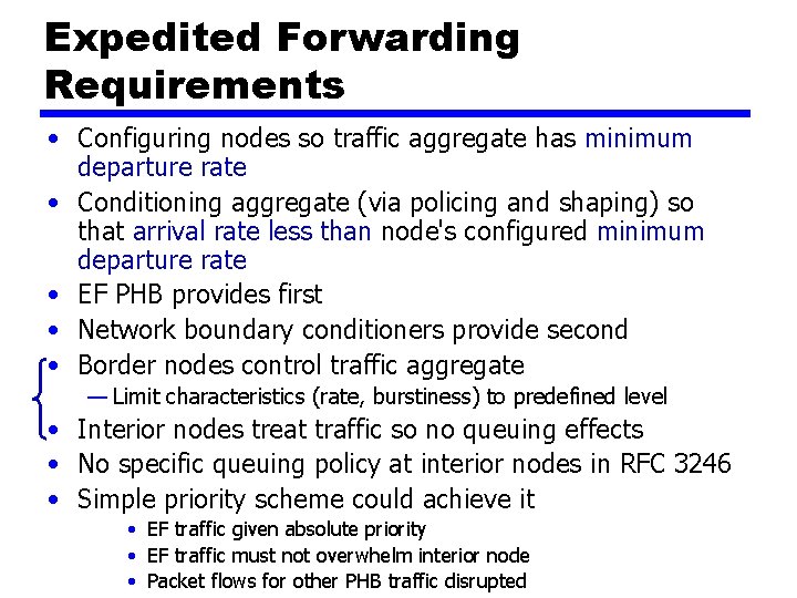 Expedited Forwarding Requirements • Configuring nodes so traffic aggregate has minimum departure rate •