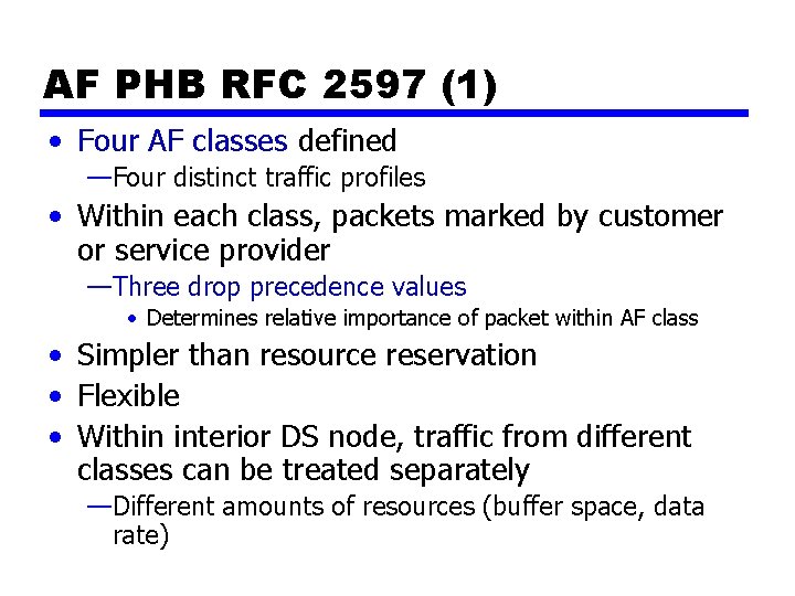 AF PHB RFC 2597 (1) • Four AF classes defined —Four distinct traffic profiles